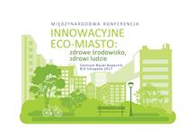 Międzynarodowa konferencja INNOWACYJNE ECO-MIASTO zdrowe środowisko